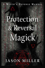Book cover for Protection & Reversal Magick (Revised and Updated Edition): A Witch's Defense Manual