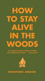 Book cover for How to Stay Alive in the Woods: A Complete Guide to Food, Shelter and Self-Preservation Anywhere