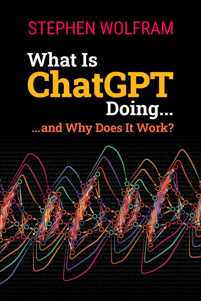 Book cover for What Is ChatGPT Doing ... and Why Does It Work?