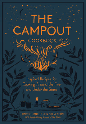 Book cover for The Campout Cookbook: Inspired Recipes for Cooking Around the Fire and Under the Stars