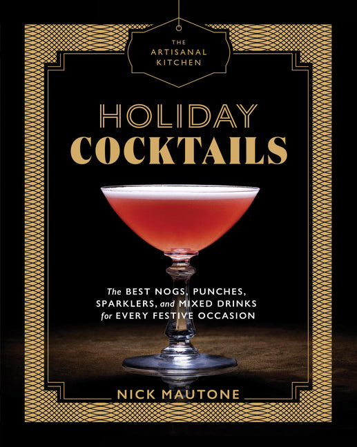 Book cover for Artisanal Kitchen: Holiday Cocktails: The Best Nogs, Punches, Sparklers, and Mixed Drinks for Every Festive Occasion