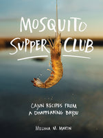 Book cover for Mosquito Supper Club: Cajun Recipes from a Disappearing Bayou
