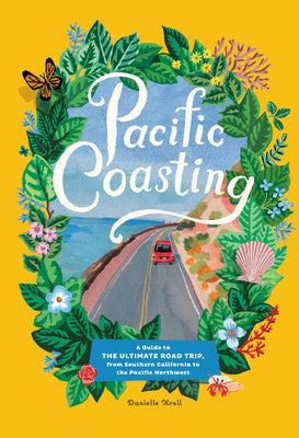 Book cover for Pacific Coasting: A Guide to the Ultimate Road Trip, from Southern California to the Pacific Northwest