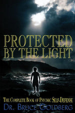 Book cover for Protected By The Light: The Complete Book Of Psychic Self-Defense