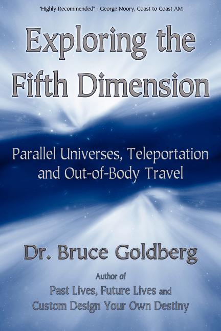 Book cover for Exploring the Fifth Dimension: Parallel Universes, Teleportation and Out-of-Body Travel