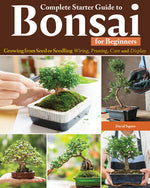 Book cover for Complete Starter Guide to Bonsai: Growing from Seed or Seedling--Wiring, Pruning, Care, and Display