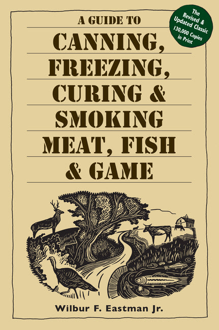 Book cover for A Guide to Canning, Freezing, Curing, & Smoking Meat, Fish, & Game
