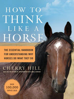 Book cover for How to Think Like a Horse: The Essential Handbook for Understanding Why Horses Do What They Do