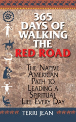 Book cover for 365 Days of Walking the Red Road: The Native American Path to Leading a Spiritual Life Every Day