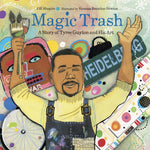 Book cover for Magic Trash: A Story of Tyree Guyton and His Art