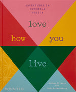 Book cover for Love How You Live: Adventures in Interior Design