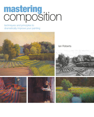 Book cover for Mastering Composition: Techniques and Principles to Dramatically Improve Your Painting