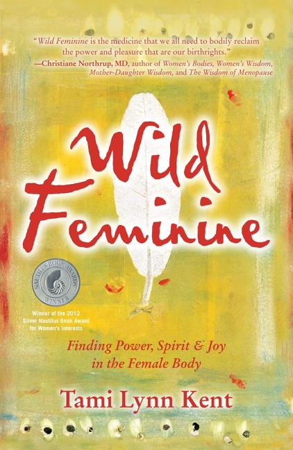 Book cover for Wild Feminine: Finding Power, Spirit & Joy in the Female Body