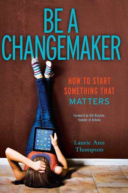Book cover for Be a Changemaker: How to Start Something That Matters