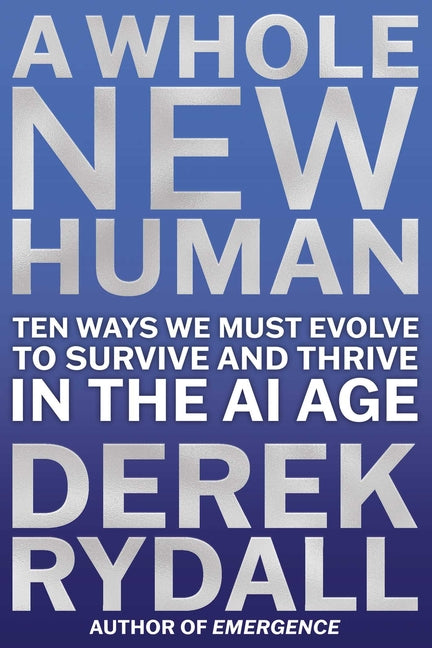 Book cover for Whole New Human: Ten Ways We Must Evolve to Survive and Thrive in the AI Age