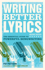 Book cover for Writing Better Lyrics: The Essential Guide to Powerful Songwriting