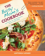 Book cover for Busy Mom's Cookbook: 100 Recipes for Quick, Delicious, Home-Cooked Meals