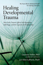Book cover for Healing Developmental Trauma: How Early Trauma Affects Self-Regulation, Self-Image, and the Capacity for Relationship