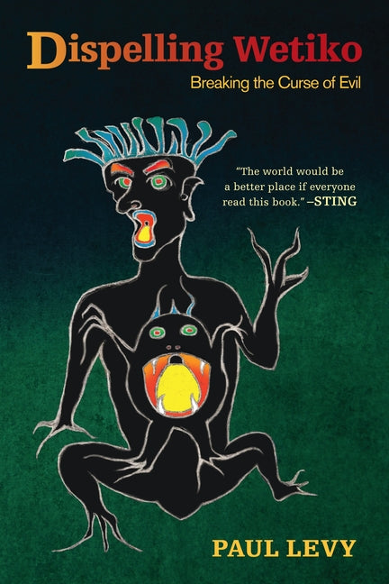 Book cover for Dispelling Wetiko: Breaking the Curse of Evil
