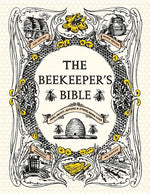 Book cover for The Beekeeper's Bible: Bees, Honey, Recipes & Other Home Uses