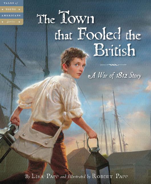Book cover for The Town That Fooled the British: A War of 1812 Story