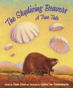 Book cover for The Skydiving Beavers: A True Tale: A True Tale