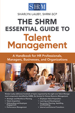 Book cover for The Shrm Essential Guide to Talent Management: A Handbook for HR Professionals, Managers, Businesses, and Organizations
