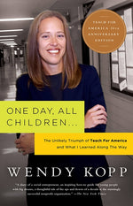 Book cover for One Day, All Children...: The Unlikely Triumph of Teach for America and What I Learned Along the Way (Revised)