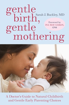 Book cover for Gentle Birth, Gentle Mothering: A Doctor's Guide to Natural Childbirth and Gentle Early Parenting Choices