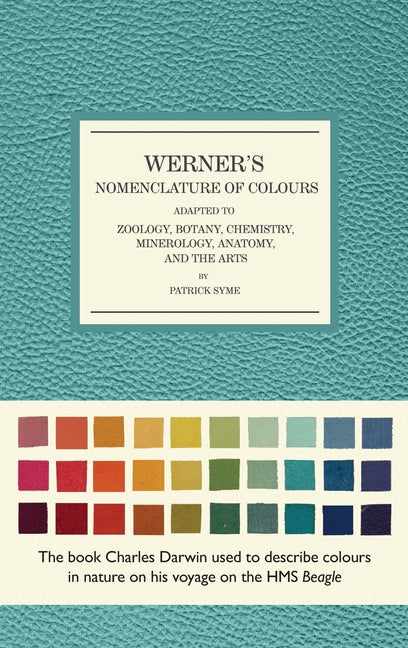 Book cover for Werner's Nomenclature of Colours: Adapted to Zoology, Botany, Chemistry, Mineralogy, Anatomy, and the Arts