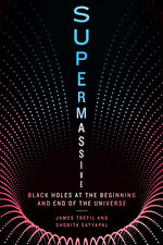 Book cover for Supermassive: Black Holes at the Beginning and End of the Universe