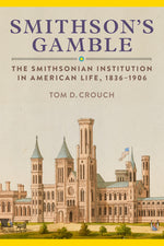 Book cover for Smithson's Gamble: The Smithsonian Institution in American Life, 1836-1906