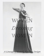 Book cover for Women Dressing Women: A Lineage of Female Fashion Design