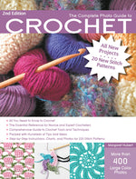 Book cover for The Complete Photo Guide to Crochet, 2nd Edition: *All You Need to Know to Crochet *The Essential Reference for Novice and Expert Crocheters *Comprehe