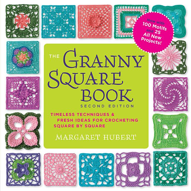 Book cover for The Granny Square Book, Second Edition: Timeless Techniques and Fresh Ideas for Crocheting Square by Square--Now with 100 Motifs and 25 All New Projec