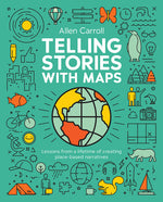 Book cover for Telling Stories with Maps: Transforming Data Into Engaging Visual Stories