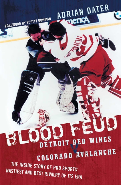 Book cover for Blood Feud: Detroit Red Wings v. Colorado Avalanche: The Inside Story of Pro Sports' Nastiest and Best Rivalry of Its Era