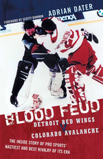 Book cover for Blood Feud: Detroit Red Wings v. Colorado Avalanche: The Inside Story of Pro Sports' Nastiest and Best Rivalry of Its Era