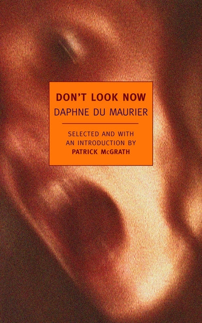 Book cover for Don't Look Now: Selected Stories of Daphne Du Maurier