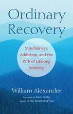 Book cover for Ordinary Recovery: Mindfulness, Addiction, and the Path of Lifelong Sobriety
