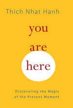 Book cover for You Are Here: Discovering the Magic of the Present Moment