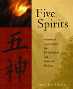 Book cover for Five Spirits: Alchemical Acupuncture for Psychological and Spiritual Healing