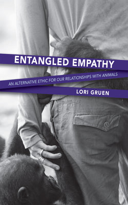 Book cover for Entangled Empathy: An Alternative Ethic for Our Relationships with Animals