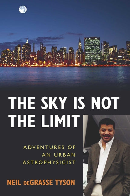 Book cover for Sky Is Not the Limit: Adventures of an Urban Astrophysicist (Revised)