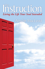 Book cover for The Instruction: Living the Life Your Soul Intended