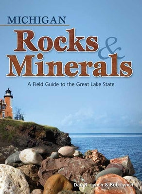 Book cover for Michigan Rocks & Minerals: A Field Guide to the Great Lake State