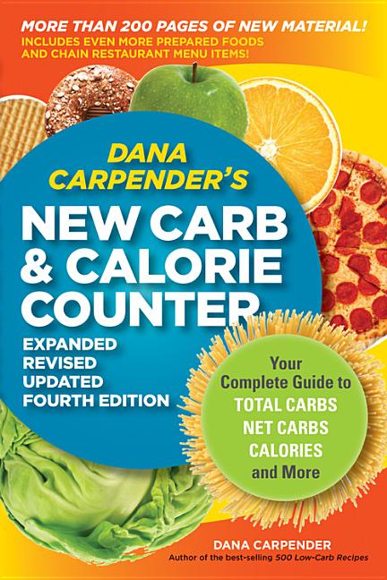 Book cover for Dana Carpender's New Carb & Calorie Counter: Your Complete Guide to Total Carbs, Net Carbs, Calories, and More (Expanded, Revised, Updated)