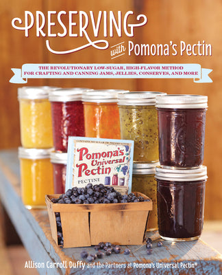 Book cover for Preserving with Pomona's Pectin: The Revolutionary Low-Sugar, High-Flavor Method for Crafting and Canning Jams, Jellies, Conserves, and More