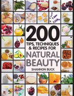 Book cover for 200 Tips, Techniques, and Recipes for Natural Beauty