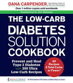 Book cover for The Low-Carb Diabetes Solution Cookbook: Prevent and Heal Type 2 Diabetes with 200 Ultra Low-Carb Recipes - All Recipes 5 Total Carbs or Fewer!